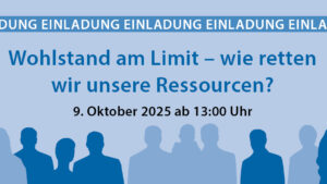 Wohlstand am Limit – wie retten wir unsere Ressourcen?